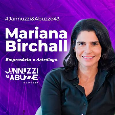 MARIANA BIRCHALL | Empresária e Astróloga #JannuzziEAbuzze43