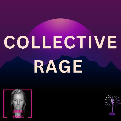 Collective Rage: The Body’s Refusal to Submit Collective Rage: The Body’s Refusal to Submit