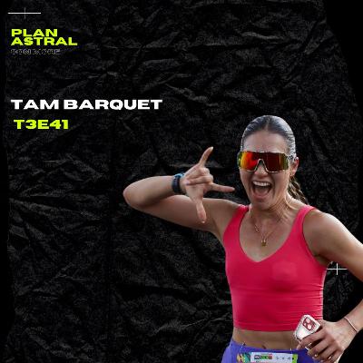 TAM BARQUET // PLAN ASTRAL T3E41 TAM BARQUET // PLAN ASTRAL T3E41
