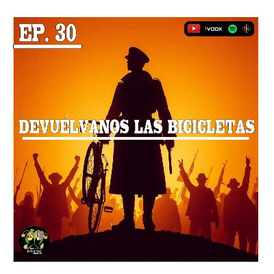 Ep. 30 devuélvanos las bicicletas.