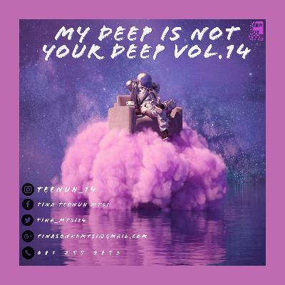 Episode 14: My Deep Is Not Your Deep Vol.14