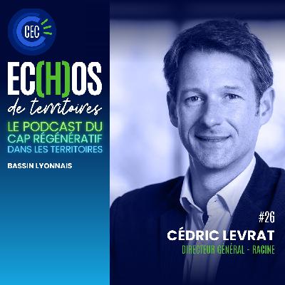 #26 - Cédric Levrat - Directeur général Racine