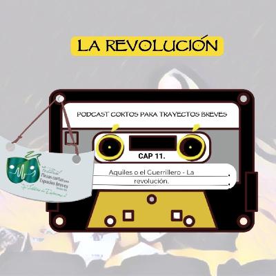 11. Aquiles o El Guerrillero, El destino de la Revolución. Podcast Cortos Para Trayectos Breves