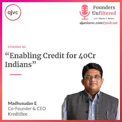 Ep 82: How KreditBee is Bringing Credit to 40 Cr Indians