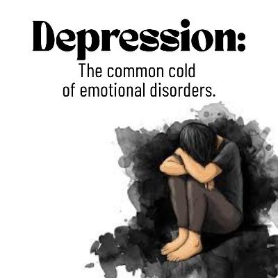 Depression: The common cold of emotional disorders Depression: The common cold of emotional disorders