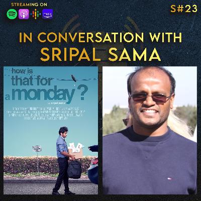 S23 | How Is That For A Monday? Director SRIPAL SAMA S23 | How Is That For A Monday? Director SRIPAL SAMA