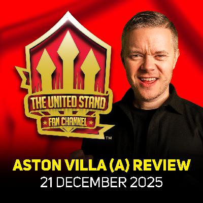 279: GOLDBRIDGE RANT! Villa 2-1 United Match Reaction