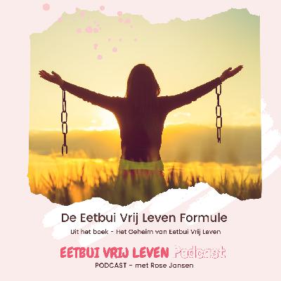 De Eetbui Vrij Leven Formule - Uit het boek - Het Geheim van Eetbui Vrij Leven De Eetbui Vrij Leven Formule - Uit het boek - Het Geheim van Eetbui Vrij Leven