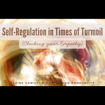 Self-Regulation in Times of Turmoil - Checking your Empathy Self-Regulation in Times of Turmoil - Checking your Empathy