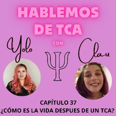 CAP 37 CÓMO ES LA VIDA DESPUÉS DE UN TCA