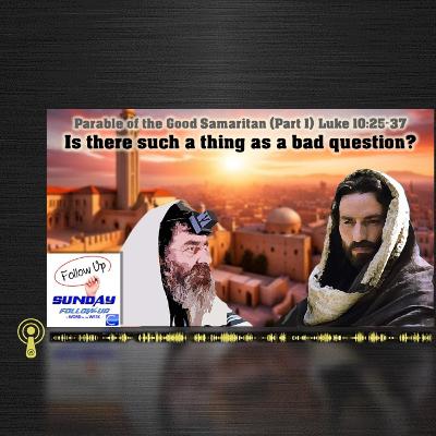 FollowUp: In Christianity, is there such a thing as a bad question? FollowUp: In Christianity, is there such a thing as a bad question?