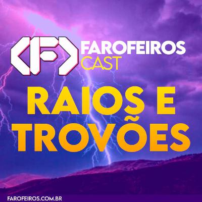 Raios e Trovões - Farofeiros Cast #054 Raios e Trovões - Farofeiros Cast #054