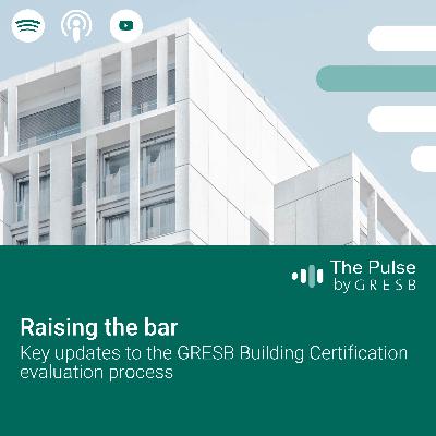 Raising the bar: Key updates to the GRESB Building Certification evaluation process Raising the bar: Key updates to the GRESB Building Certification evaluation process