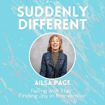 Failing with Flair: Finding Joy in Reinvention with Ailsa Page