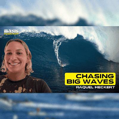 Chasing Big Waves w/ Raquel Heckert