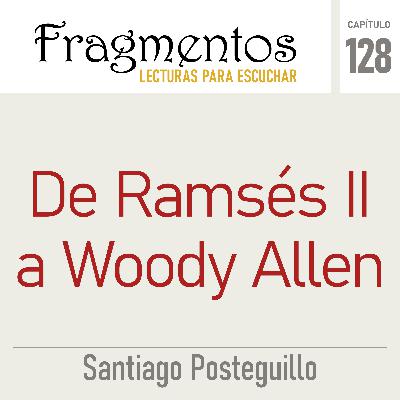 De Ramsés II a Woody Allen -Santiago Posteguillo