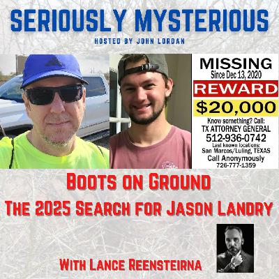 Boots on Ground: The 2025 Search for Jason Landry Boots on Ground: The 2025 Search for Jason Landry