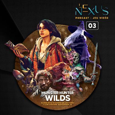 MONSTER HUNTER WILDS, Elden Ring Nightreign & Avowed • Épisode 3