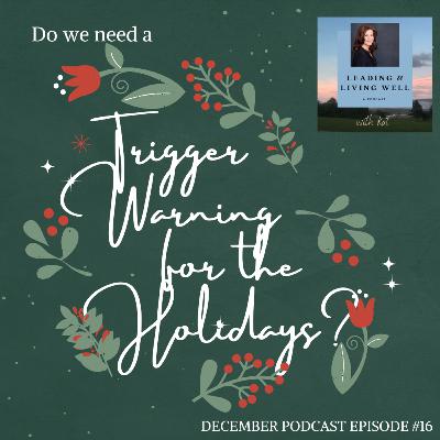 December Coaching Calendar - Gift#16: Trigger Warning for the Holidays ( and difficult conversations at work)?