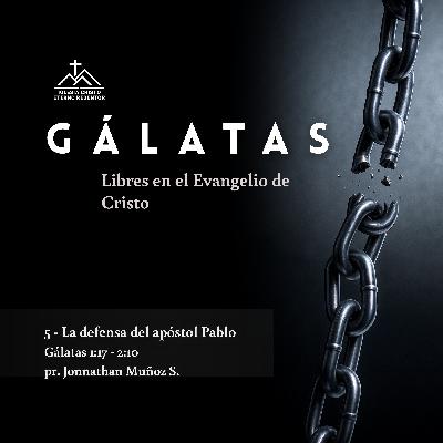 5 - La defensa del apóstol Pablo | Gálatas: Libres en el Evangelio de Jesucristo 5 - La defensa del apóstol Pablo | Gálatas: Libres en el Evangelio de Jesucristo