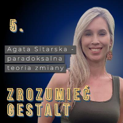 Odc. 5. Paradoksalna teoria zmiany. Agata Sitarska