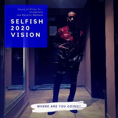 BEING SELFISH in 2020 BEING SELFISH in 2020