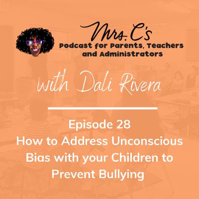 Episode 28 - How to Address Unconscious Bias with your Children to Prevent Bullying