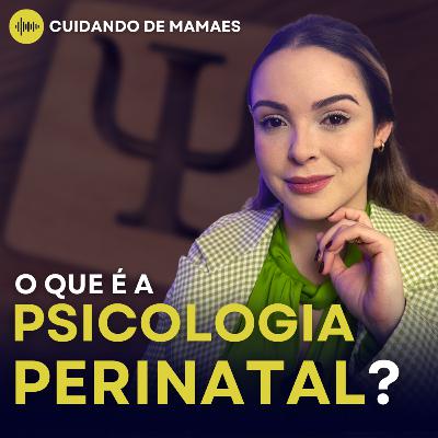O que é a Psicologia Perinatal?