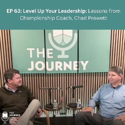 EP 63: Level Up Your Leadership (Part 1): Lessons from a Championship Coach, Chad Prewett