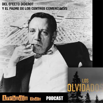31 | Del Efecto Diderot y el Padre de los Centros Comerciales 31 | Del Efecto Diderot y el Padre de los Centros Comerciales