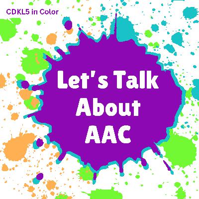 Episode 25: Let's Talk About AAC Episode 25: Let's Talk About AAC