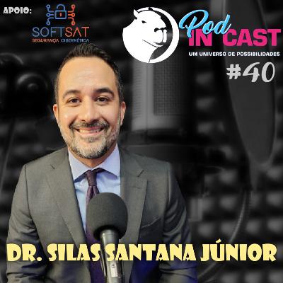 Dr. SILAS SANTANA | Advogado | InCast #40