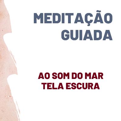 Meditação guiada ao som do MAR
