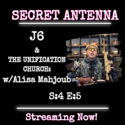 J6 & The Unification Church w/Alisa Mahjoub