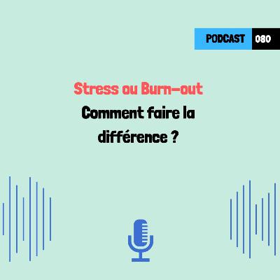 Stress ou Burn-out : Comment faire la différence ?
