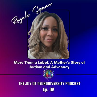 Ep. 02 More Than a Label: A Mother's Story of Autism and Advocacy Ep. 02 More Than a Label: A Mother's Story of Autism and Advocacy