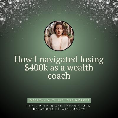 How I navigated losing $400k as a wealth coach