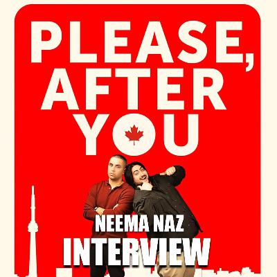 Please, After You | Interview: Neema Naz