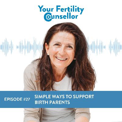 EP #27 - Simple Ways to Support birth Parents