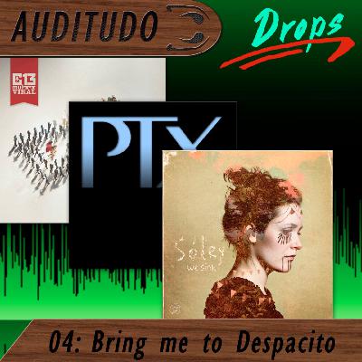 Auditudo Drops #4 - Bring me to Despacito Auditudo Drops #4 - Bring me to Despacito