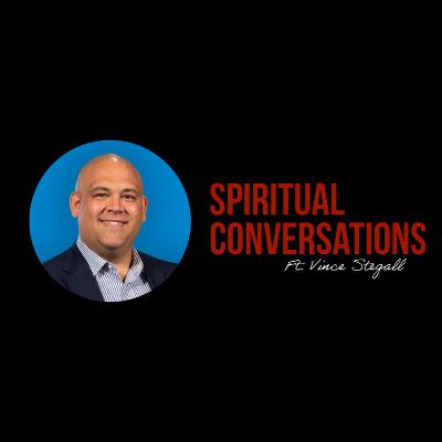 Spiritual Conversations with Vince Stegall