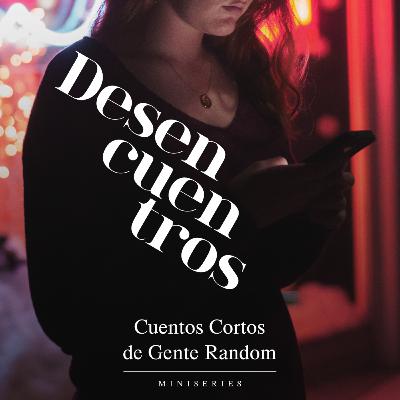 Desencuentros - Episodio 1 Desencuentros - Episodio 1