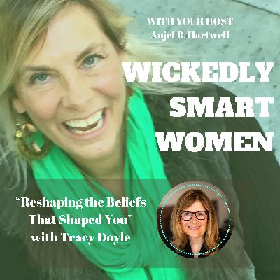 Reshaping the Beliefs That Shaped You with Tracy Doyle – Ep.359 Reshaping the Beliefs That Shaped You with Tracy Doyle – Ep.359