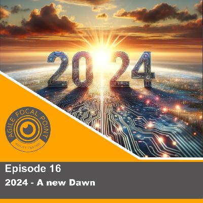 Episode #16 – 2024 – A new Dawn