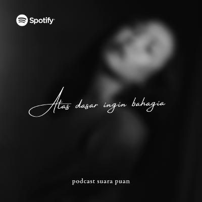 atas dasar ingin bahagia.