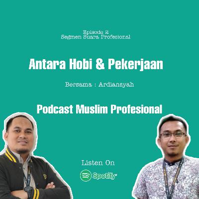 Antara Hobi & Pekerjaan