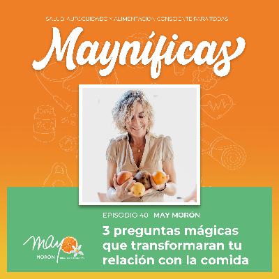 Tres preguntas mágicas que transformarán tu relación con la comida | Episodio 40