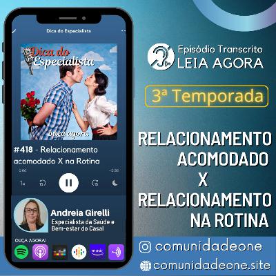 #418 - Relacionamento Acomodado X Relacionamento na Rotina #418 - Relacionamento Acomodado X Relacionamento na Rotina