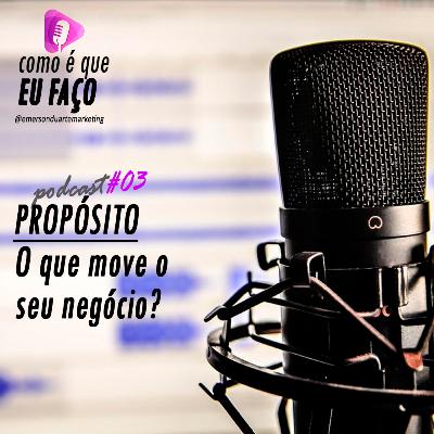 Propósito! O que move o seu negócio? Propósito! O que move o seu negócio?