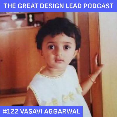 #122: Vasavi Aggarwal #122: Vasavi Aggarwal